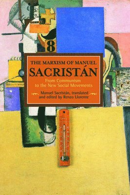 Marxism Of Manuel Sacristan, The: From Communism To The New Social Movements 1