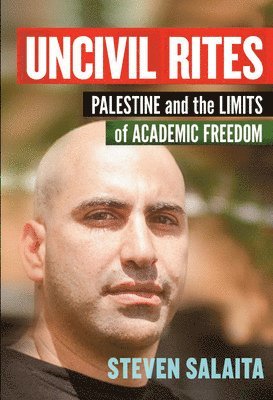 Steven Salaita - Uncivil Rites, Inbunden