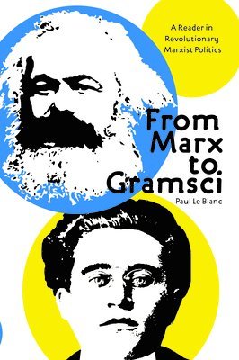 Paul Le Blanc, Paul Le Blanc - From Marx To Gramsci, Häftad