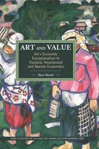 bokomslag Art And Value: Art's Economic Exceptionalism In Classical, Neoclassical And Marxist Economics