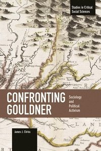 bokomslag Confronting Gouldner: Sociology And Political Activism