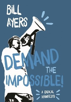 Bill Ayers - Demand The Impossible!, Häftad