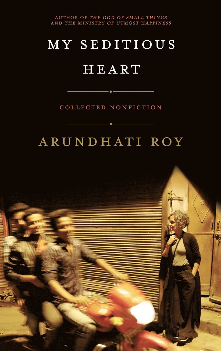 Arundhati Roy - My Seditious Heart, Inbunden
