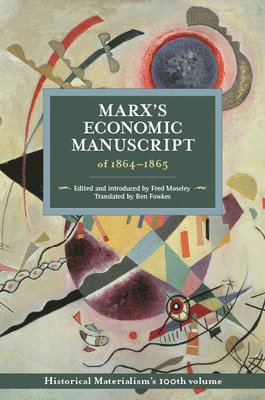 Fred Moseley - Marx's Economic Manuscripts Of 1864-1865, Häftad