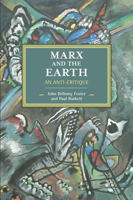 Paul Burkett, John Bellamy Foster - Marx And The Earth, Häftad