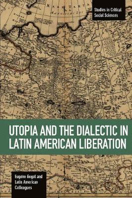Eugene Gogol - Utopia And The Dialectic In Latin America Liberation, Häftad