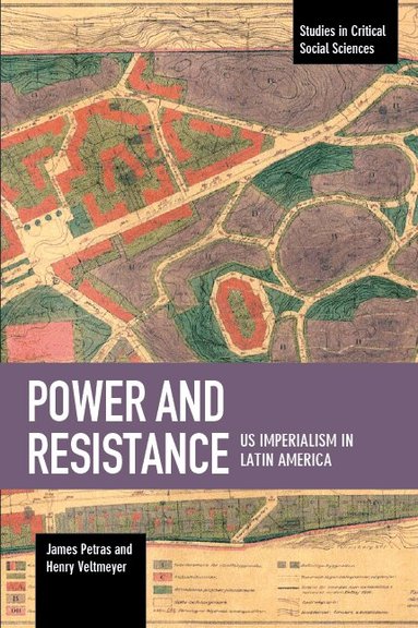 James Petras, Henry Veltmeyer - Power And Resistance: US Imperialism In Latin America, Häftad