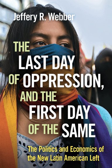 Jeffery R. Webber - Last Day of Oppression, and the First Day of the Same, Häftad