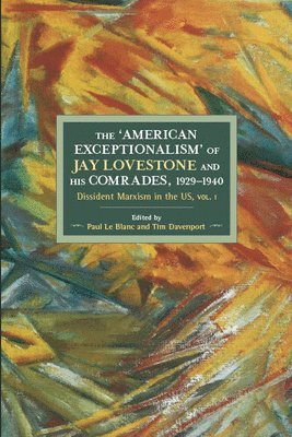 Tim Davenport, Paul Le Blanc - American Exceptionalism Of Jay Lovestone And His Comrade, Häftad