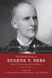 bokomslag The Selected Works of Eugene V. Debs Volume II