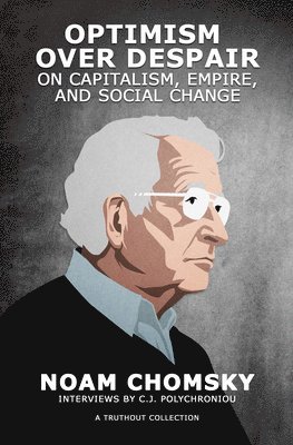 Noam Chomsky, C.J. Polychroniou, C. J. Polychroniou, C J Polychroniou - Optimism over Despair, Häftad