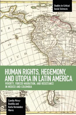 bokomslag Human Rights, Hegemony, And Utopia In Latin America
