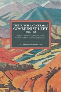 bokomslag The Dutch And German Communist Left (1900-1968)