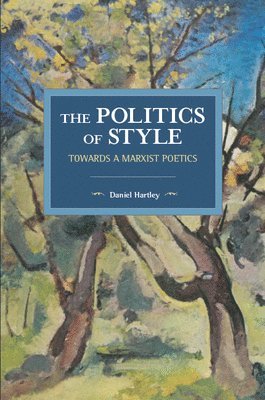 Daniel Hartley - Politics Of Style, Häftad