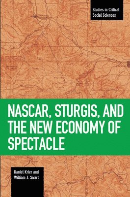 Daniel Krier, William J. Swart - Nascar, Sturgis, And The New Economy Of Spectacle, Häftad