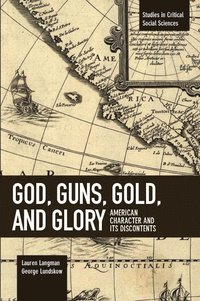 bokomslag God, Guns, Gold And Glory