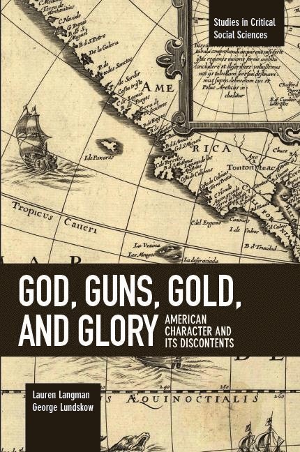 Lauren Langman, George Lundskow - God, Guns, Gold And Glory, Häftad