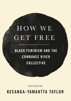 Keeanga-Yamahtta Taylor - How We Get Free, Häftad
