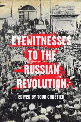 Todd Chretien, Todd Chretien - Eyewitnesses To The Russian Revolution, Häftad