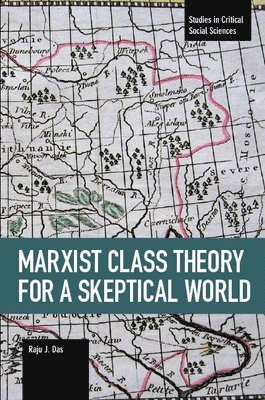 Raju J. Das - Marxist Class Theory For A Skeptical World, Häftad