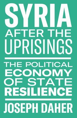 Joseph Daher - Syria After the Uprisings, Inbunden