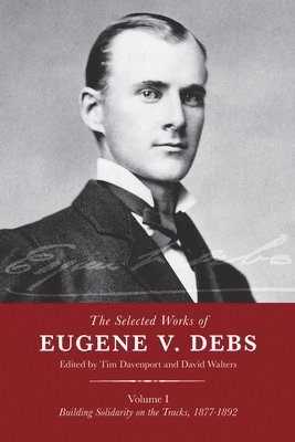 The Selected Works Of Eugene V. Debs, Vol. 1 1