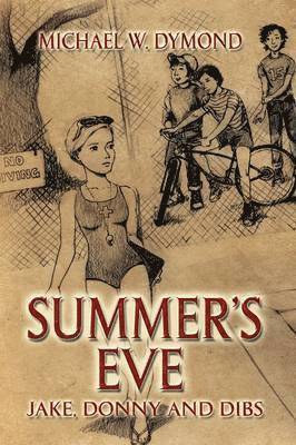 Michael W Dymond, Michael W. Dymond, W. Dymond, Michael - Summer's Eve, Jake, Donny and Dibs, Inbunden