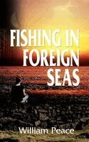 William Peace - Fishing in Foreign Seas, Inbunden
