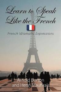 bokomslag Learn to Speak Like the French