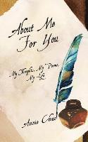 Annie Chau - About Me for You,  My Thoughts,  My Poems, My Life, Inbunden