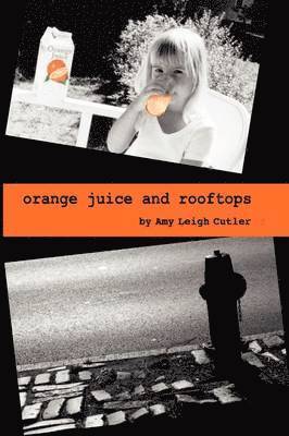 Amy Leigh Cutler, Leigh Cutler, Amy - Orange Juice and Rooftops, Häftad