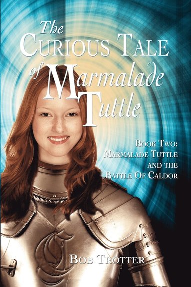 bokomslag The Curious Tale of Marmalade Tuttle - Book Two. Marmalade Tuttle and the Battle of Caldor