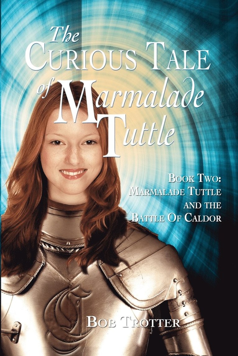 The Curious Tale of Marmalade Tuttle - Book Two. Marmalade Tuttle and the Battle of Caldor 1