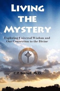 bokomslag Living the Mystery Exploring Universal Wisdom and Our Connection to the Divine