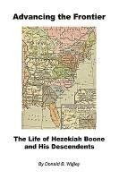 bokomslag Advancing the Frontier - The Life of Hezekiah Boone and His Descendents