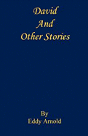 Eddy Arnold - David and Other Stories, Inbunden