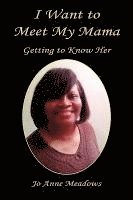 I Want to Meet My Mama - Getting to Know Her 1