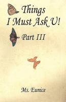 bokomslag Things I Must Ask U! Part III