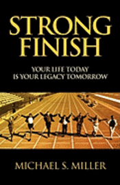 bokomslag Strong Finish - Your Life Today Is Your Legacy Tomorrow