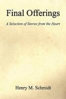 bokomslag Final Offerings - A Selection of Stories from the Heart