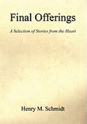 bokomslag Final Offerings - A Selection of Stories from the Heart