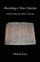 bokomslag Becoming a New Creation - Understanding the Bible's Message