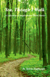 bokomslag Yea, Though I Walk - A Collection of Inspirational Short Stories