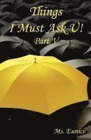 bokomslag Things I Must Ask U! Part V