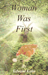 Edward Kahn - Woman Was First, Häftad