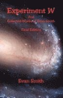 Evan Smith - Experiment W and Collected Works of Evan Smith - Final Edition, Häftad