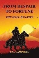bokomslag From Despair to Fortune - The Hall Dynasty