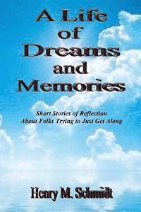 bokomslag A Life of Dreams and Memories - Short Stories of Reflection About Folks Trying to Just Get Along