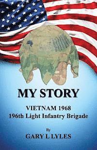 bokomslag My Story, Vietnam 1968, 196th Light Infantry Brigade