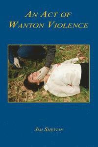Jim Shevlin - An Act of Wanton Violence, Häftad